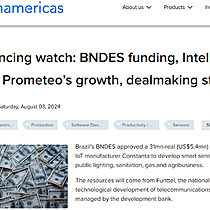 Financing watch: BNDES funding, Intelbras hub, Prometeos growth, dealmaking stats